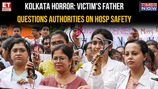 Kolkata Horror Lack Of Response From 3 AM To 10 AM Victim Father Claims amp Question Authority [upl. by Aloise]