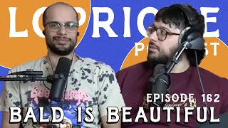 Bald Is Beautiful l The LoPriore Podcast 162 [upl. by Mani140]