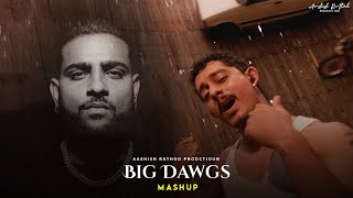 Big Dawgs Mashup  Ashish Rathod Production  Hanumankind  Karan Aujla  Pop Dance Mashup [upl. by Noami285]