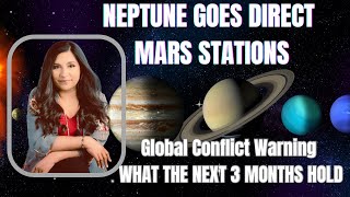 Neptune Goes Direct Mars Stations amp Global Conflict Warning What the Next 3 Months Hold [upl. by Erlina521]