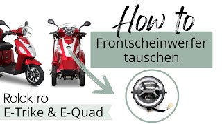 How To Frontscheinwerfer vorne austauschen und ausbauen  für Rolektro ETrike und EQuad Scooter [upl. by Ardnossac]