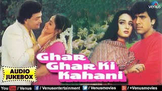 Ghar Ghar Ki Kahani Full Songs  Rishi Kapoor Govinda Jayaprada Farha  Audio Jukebox [upl. by Merrick]