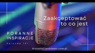 Zaakceptować to co jest  Poranne Inspiracje 131 [upl. by Twedy]