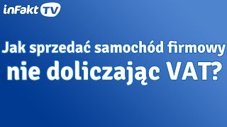 Jak sprzedać samochód firmowy nie doliczając VAT odc 28 [upl. by Rojam280]