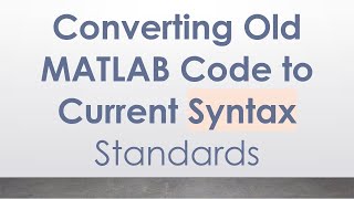 Converting Old MATLAB Code to Current Syntax Standards [upl. by Sevik86]