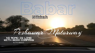 No Road Is Long With Good Company  Babar Wedding  Peshawar Motorway [upl. by Ihana]