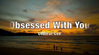 Central Cee  Obsessed With You Lyrics [upl. by Ahk]