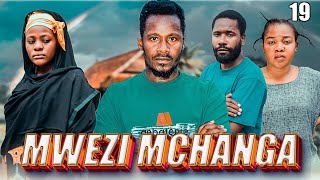 MWEZI MCHANGA  EPISODE 19  NEW MOVIE 2024 [upl. by Auhso]