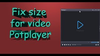 How to fix size video for potplayer anny windows [upl. by Alenson]