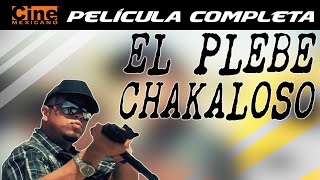 El Plebe Chakaloso  Película Completa  Cine Mexicano [upl. by Glenn]