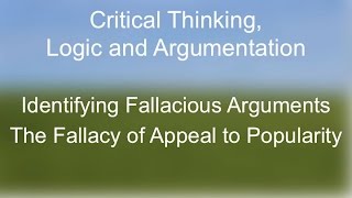 Critical Thinking The Fallacy of Appeal To Popularity [upl. by Annah]