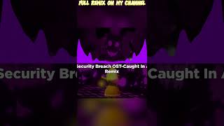 FNAF SECURITY BREACH OST  Caught In A Loop  REMIX [upl. by Akim863]