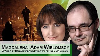 Upadek cywilizacji łacińskiej psychologia tłumu  wykład Magdaleny i Adama Wielomskich [upl. by Allisan]