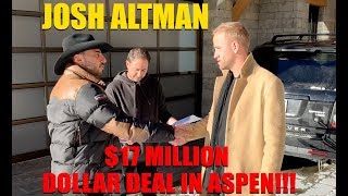 17 MILLION DOLLAR DEAL  ASPEN  JOSH ALTMAN  EPISODE 005 [upl. by Hynda458]