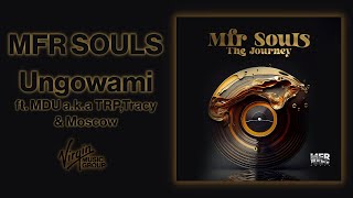 MFR Souls ft MDU aka TRPTracy amp Moscow  Ungowami  Official Audio [upl. by Ahsienaj901]