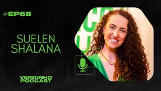 Verdinho Podcast  5ª Temporada  EP68  Suelen Shalana [upl. by Arden443]