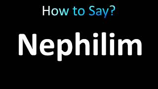 How to Pronounce Nephilim Bible [upl. by Walsh183]