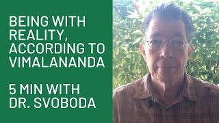 Being with Reality according to the Aghori Vimalananda “5 Minutes with Dr Svoboda” [upl. by Okia]