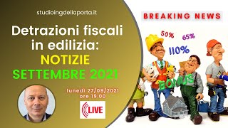 DETRAZIONI FISCALI EDILIZIA notizie settembre 2021 [upl. by Mikah]