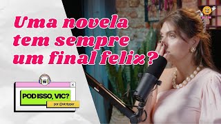 UMA NOVELA TEM SEMPRE UM FINAL FELIZ  POD ISSO VIC T4 EP05 [upl. by Rosemonde]