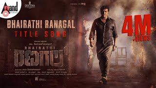 Bhairathi Ranagal Title Song  Dr Shiva Rajkumar Geetha SRK  Narthan Ravi Basrur Geetha Pictures [upl. by Kelsey924]