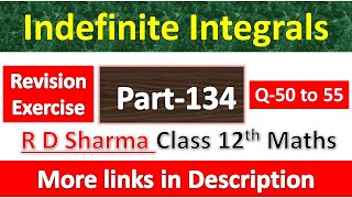 Indefinite Integrals  Class 12th R D Sharma Math Chapter 19 Revision Exercise  Question 50 to 55 [upl. by Sherr]