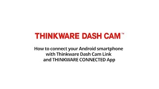 Android How to Connect to Thinkware Dash Cam Link via Bluetooth and Thinkware Connected App [upl. by Inattyrb]