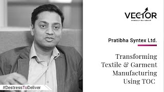 Pratibha Syntex Ltd Transforming Textile amp Garment Manufacturing Using TOC Vector Consulting Group [upl. by Atina]