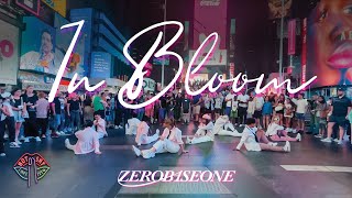 KPOP IN PUBLIC NYC TIMES SQUARE ZEROBASEONE 제로베이스원 In Bloom’ Dance Cover by Not Shy Dance Crew [upl. by Soluk]