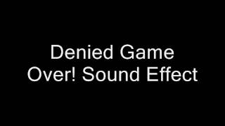 Denied Game Over Sound Effect Voice Noise Audio Animations Video Games [upl. by Alyled]