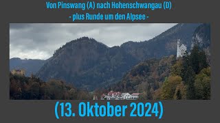 Von Pinswang A nach Hohenschwangau D und Runde um den Alpsee 13 Oktober 2024 [upl. by Biggs]