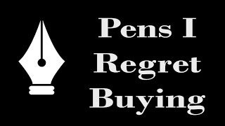 Pens I Regret Buying [upl. by Siuqcram]