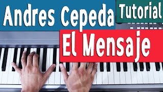 Piano Tutorial Acordes El Mensaje  Andres Cepeda  By Juan Diego Arenas [upl. by Levania875]