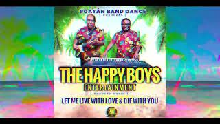 The Happy Boys Entertainment  Let Me Live With Love amp Die With You Country Music [upl. by Adelbert]