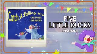 【Classic Nursery Rhymes】 FIVE LITTLE DUCKS  Ming Jiang [upl. by Tiffany]