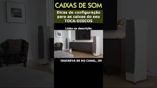 Caixas de Som Dicas de configuração para as caixas do seu tocadiscos tocadiscos caixadesom [upl. by Annenn]