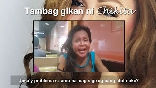 Chikita  Unsay problema sa amo na mag sige ug pangutot nako [upl. by Nimra]