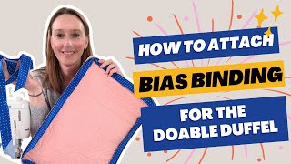 How to Attach Bias Binding for the Doable Duffel [upl. by Ecnarf]