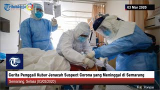 Cerita Penggali Kubur Jenazah Suspect Corona yang Meninggal di Semarang [upl. by Assirral]