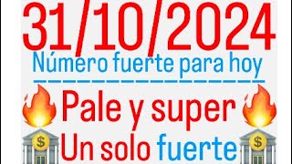 PALE Y SUPER PALE PARA HOY JUEVES 31102024 UN SOLO NÚMERO FUERTES PARA HOY 💲🏦👺🔥💰💰💲🏃🏾‍♂️👀🌏🏦 [upl. by Corby468]