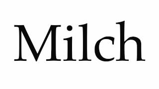 How to Pronounce Milch [upl. by Airdnalahs151]