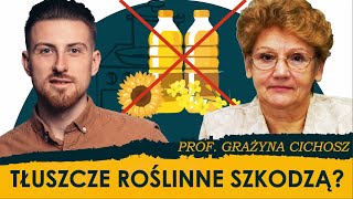 Rzekomo zdrowe tłuszcze roślinne Czy tłuszcze roślinne mogą zepsuć zdrowie  prof Grażyna Cichosz [upl. by Eirolam]