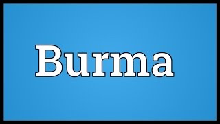 Burma Meaning [upl. by Leilamag]