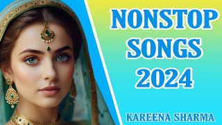 Nonstop Songs 2024 kareenasharma Trending Hindi Songs hindisong 2024 song bollywood [upl. by Aeuhsoj215]