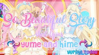 Aikatsu Stars So Beautiful Story Short  Lyrics Yume and Hime Reverse Parts [upl. by Zsolway]