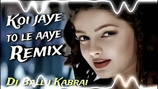 Koi jaye to le aaye Remix  Ghatak  full Song  EDM MIX  Dj remix song  DJ BALLU KABRAI [upl. by Adnowal]