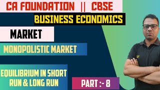 market  Part 8  Monopolistic Market Equilibrium in short run and Long run  CA Foundation [upl. by Postman]