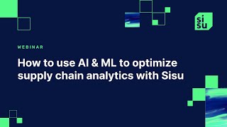 How to use AI amp ML to optimize supply chain analytics with Sisu [upl. by Anitap]