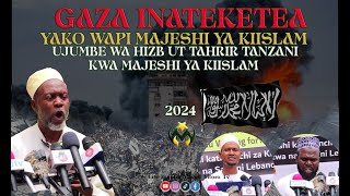 GAZA INATEKETEZWA  HIZB UT TAHARIR UJUMBE KWA MAJESHI YA KIISLAM JUU YA KADHIA YA GAZA 2024 [upl. by Murphy911]