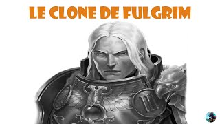 Warhammer 40 000 Le clone de Fulgrim [upl. by Chap]